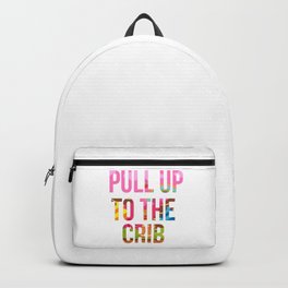 Pull Up To The Crib Design Backpack | Neck, Gang, Wrist, Year, Sunshine, Sun, Waves, Ice, Tay, X 