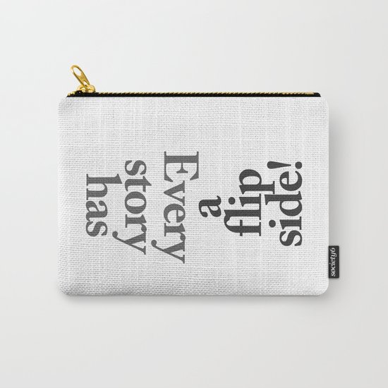 Every story has a flip side! Carry-All Pouch