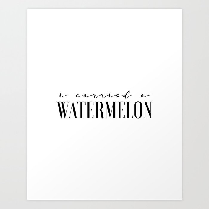 Fun Prints Funny Poster I Carried A Watermelon Inspirational Quotes Watermelon Poster Dirty Dancing Art Print By Typohouseart Society6 These funny lottery quotes will help you to lift your mood and you will realize that your anger and sadness are only temporary and a loss in the lottery is not the end of the world. fun prints funny poster i carried a watermelon inspirational quotes watermelon poster dirty dancing art print by typohouseart