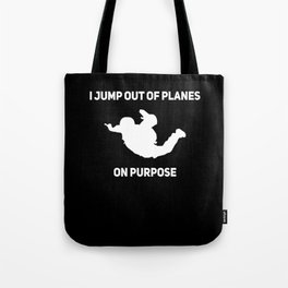 I Jump Out Of Planes On Purpose Skydiving Funny Tote Bag
