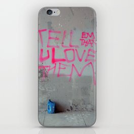 Tell Them That You Love Them iPhone Skin