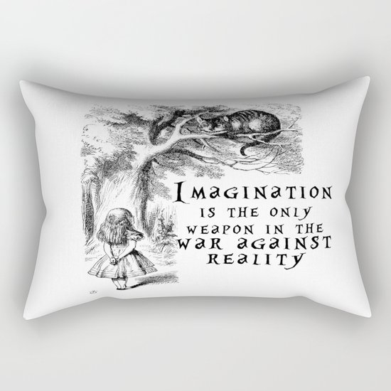 Imagination is the only weapon in the war against reality Rectangular Pillow