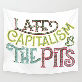 Late Capitalism is the Pits Wall Tapestry
