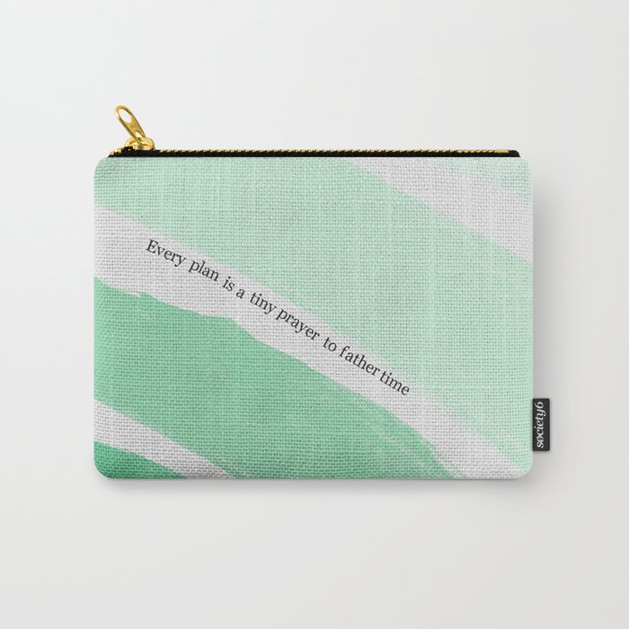 Every Plan is a Tiny Prayer to Father Time Carry-All Pouch