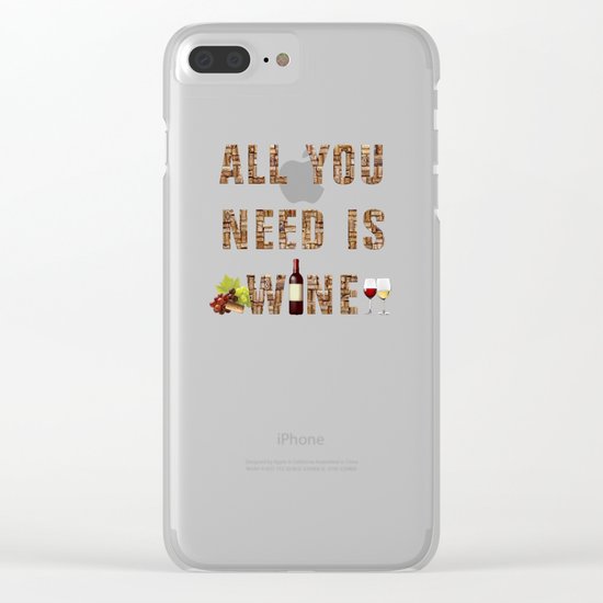 All You Need Is Wine Clear iPhone Case