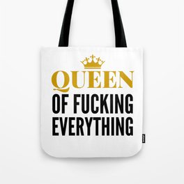 QUEEN OF FUCKING EVERYTHING Tote Bag