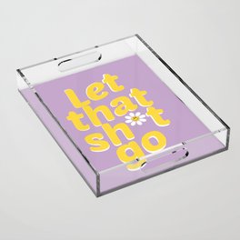 Let That Sh*t Go - Purple Yellow Smiley Flower Acrylic Tray