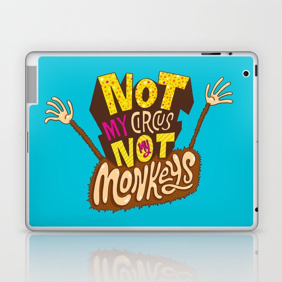 Not My Circus, Not My Monkeys Laptop & iPad Skin