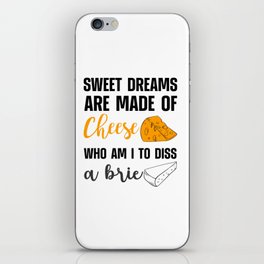 Sweet Dreams Are Made Of Cheese Dis A Brie iPhone Skin