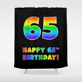 [ Thumbnail: HAPPY 65TH BIRTHDAY - Multicolored Rainbow Spectrum Gradient Shower Curtain ]