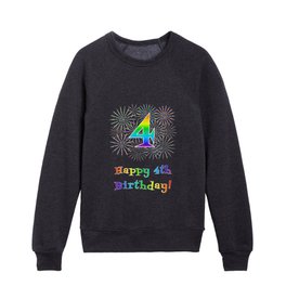 [ Thumbnail: 4th Birthday - Fun Rainbow Spectrum Gradient Pattern Text, Bursting Fireworks Inspired Background Kids Crewneck ]