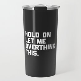 Quote Travel Mugs To Match Your Personal Style Society6