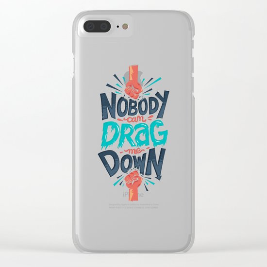 Nobody can drag me down Clear iPhone Case