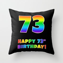 [ Thumbnail: HAPPY 73RD BIRTHDAY - Multicolored Rainbow Spectrum Gradient Throw Pillow ]