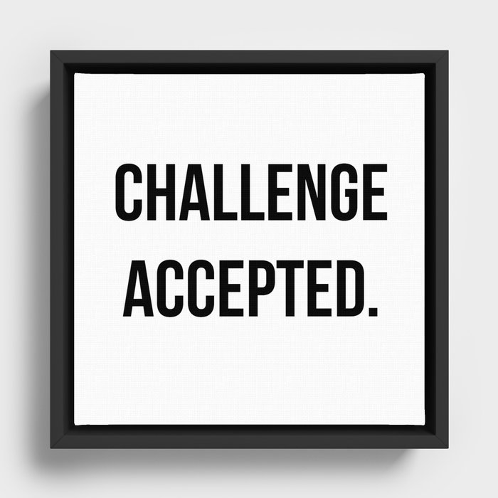 Challenge accepted Framed Canvas
