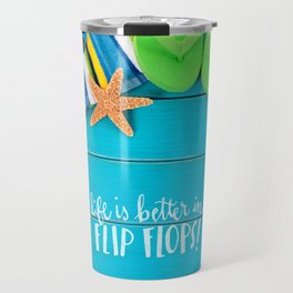 Life Is Better In Flip Flops Travel Mug