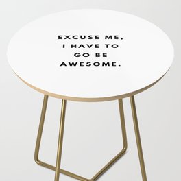 Excuse me, I have to go be awesome, Feminist, Women, Girls Side Table