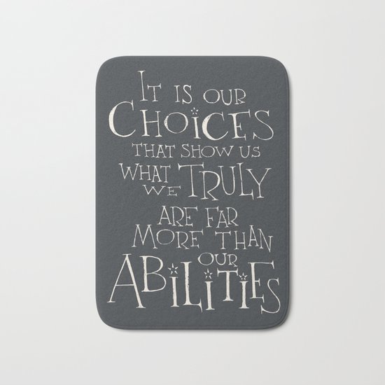 Harry Potter - Albus Dumbledore quote "It is our choices" Bath Mat