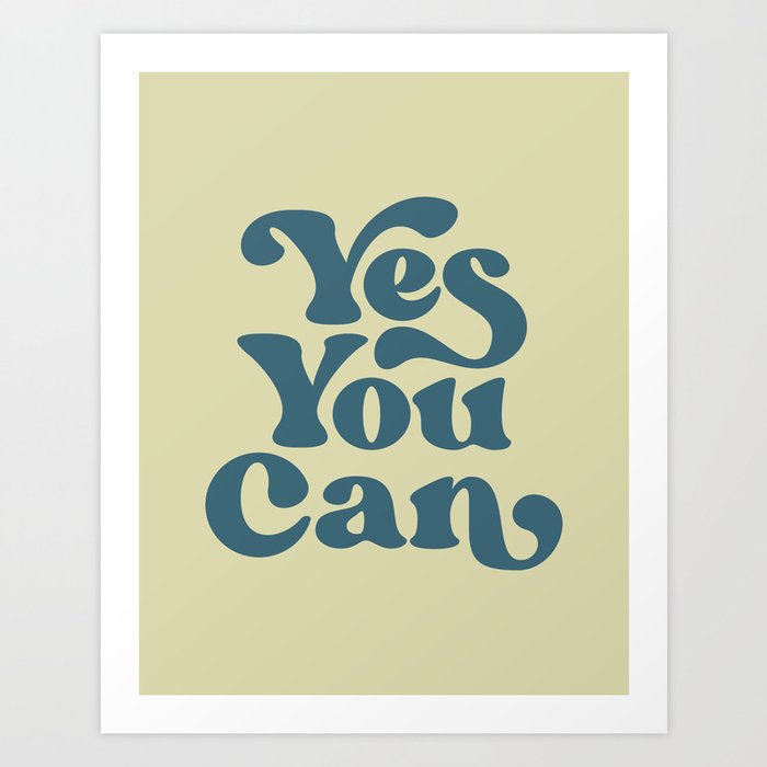 Yes You Can Art Print