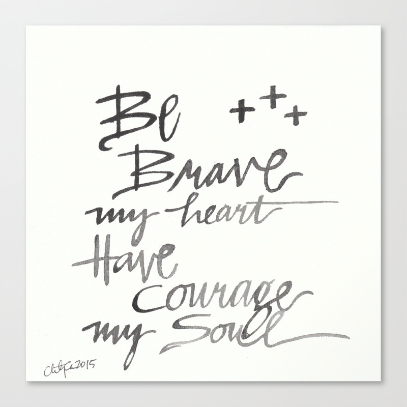 Be Brave Canvas Print By Christycassart Society6