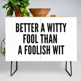 better a witty fool than a foolish wit ,april fool day Credenza