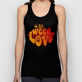 All Weed Need Is Love Tank Top