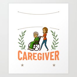 Caregiver Quotes Elderly Caregiving Care Worker Art Print