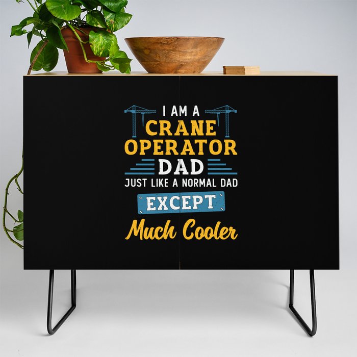 I'm A Crane Operator Dad Much Cooler Site Workers Credenza