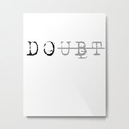 Doubt Metal Print