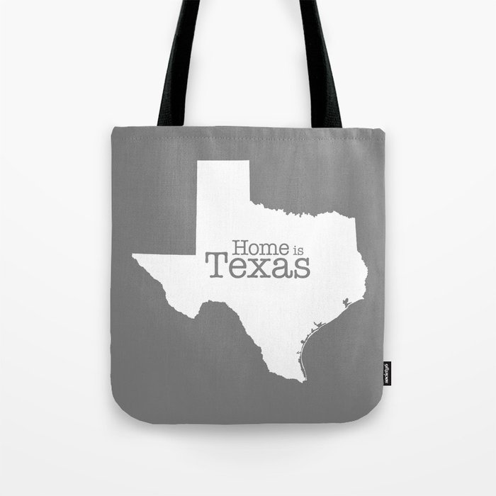 Texas is Home - Home is Texas  (gray version) Tote Bag