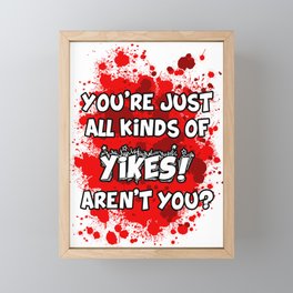 You're Just All Kinds Of Yikes! Aren't You?  Framed Mini Art Print