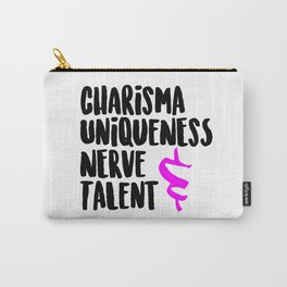 Charisma, Uniqueness, Nerve, & Talent Carry-All Pouch