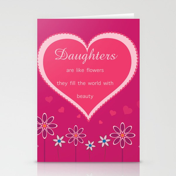 Daughters are like flowers they fill the world with beauty wall art Stationery Cards