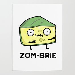 Zom-brie Cute Halloween Zombie Cheese Pun Poster