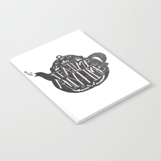 TEA TIME. ANY TIME. Notebook