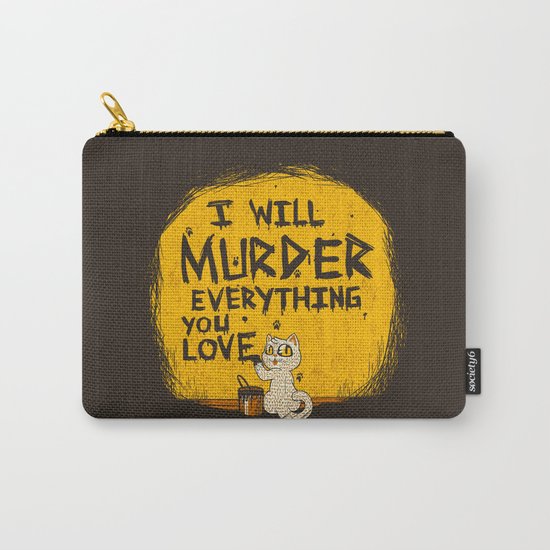 Ill Murder Everything You Love Cat Carry-All Pouch