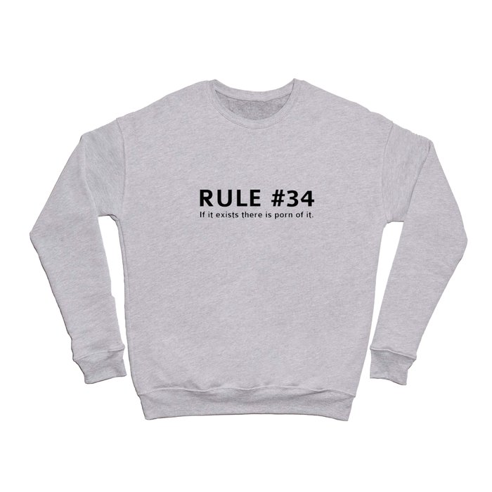 RULE #34 - If it exists there is porn of it. Crewneck Sweatshirt