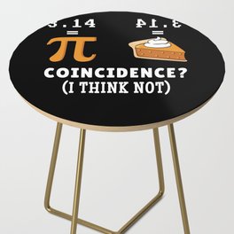 Coincidence Not Pie Pi Funny Math Meme Nerd Pi Day Side Table