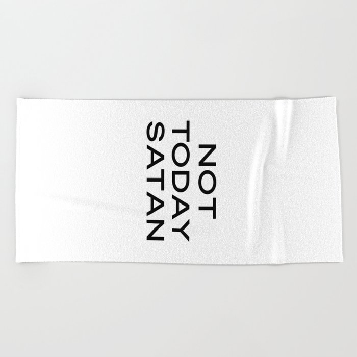 Not Today Satan Print Funny Printable Quote Funny Quotes Wall Art Print Home Decor Office Wall D Beach Towel By Srbartprints Society6