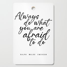 Always do what you are afraid to do - Ralph Waldo Emerson Quote - Literature - Typography Print Cutting Board