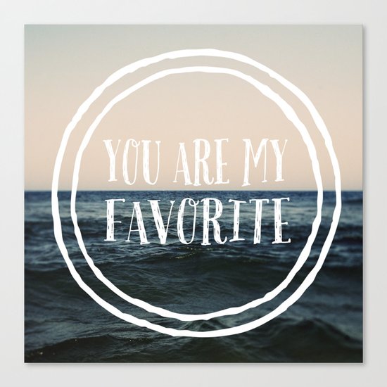 You Are My Favorite Canvas Print