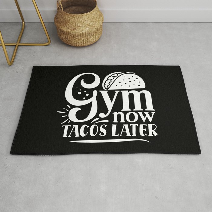 Gym Now, Tacos Later Motivation Quote on My Cheat Day Rug