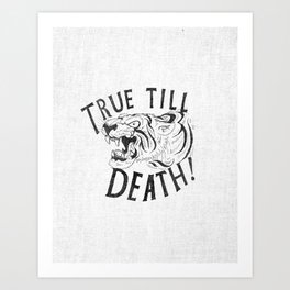 True Till Death Art Print
