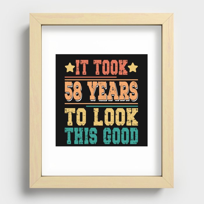 It Took 58 Years To Look This Good Recessed Framed Print