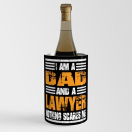 I Am A Dad And A Lawyer Nothing Scares Me Wine Chiller