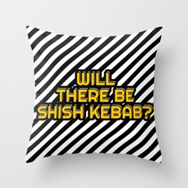 Will there be shish kebab? Throw Pillow