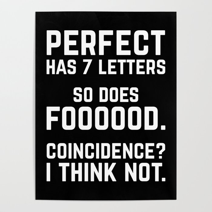 Perfect Food Funny Sarcastic Hungry Quote Poster