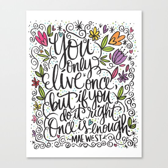 You only live once Canvas Print