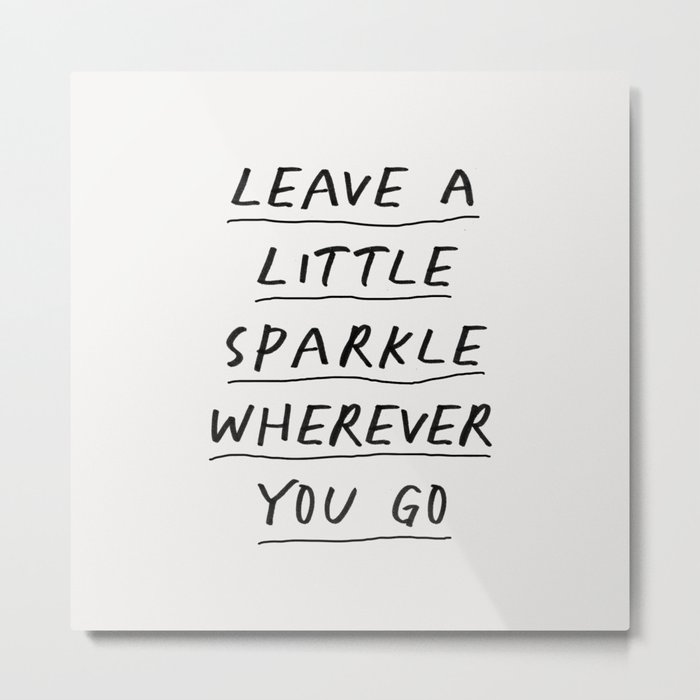 Leave a Little Sparkle Wherever You Go Metal Print