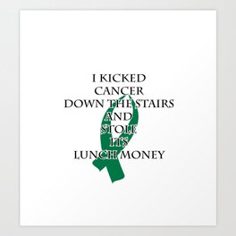 Cancer Bully (Green Ribbon)  Art Print | Bully, Mom, Support, Graphicdesign, Livercancer, Lunchmoney, Beat, Dad, Emeraldgreen, Theblakcirclegirl 